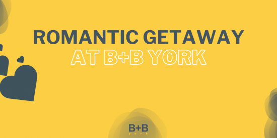 Romantic Getaway at B+B York