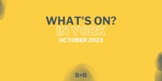 What's on in York - October 2023 - B+B York