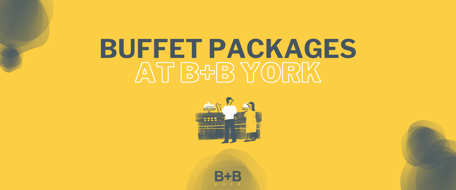 Buffet Packages at B+B York