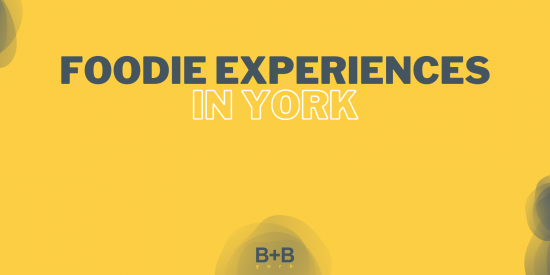Foodie Experiences in York - B+B York