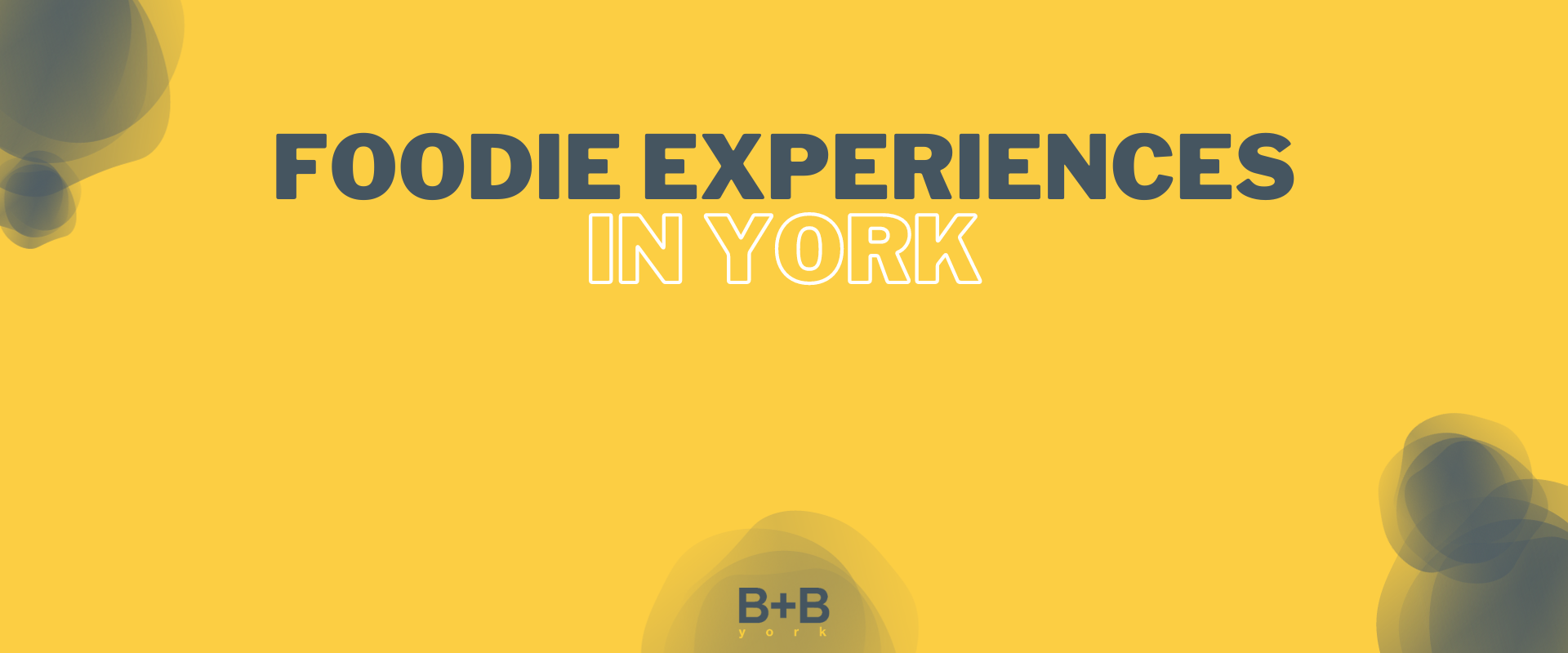 Foodie Experiences in York - B+B York